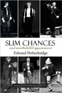 Slim Chances and unscheduled Appearances by Edward Petherbridge